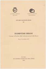 Ecosistemi urbani. Convegno nell'ambito della Conferenza annuale della Ricerca (Roma, 22-24 ottobre 2001)
