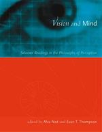 Vision and Mind: Selected Readings in the Philosophy of Perception