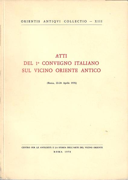 Atti del 1° convegno italiano sul vicino oriente antico (Roma 22-24 Aprile 1976) - copertina