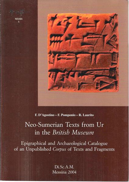 Neo-Sumerian Texts from Ur in the British Museum. Epigraphical and Archaeological Catalogue of an Unpublished Corpus of Texts and Fragments) - copertina