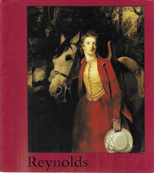 Sir Joshua Reynolds: 1723-1792, Galeries nationales du Grand Palais, Paris, 7 octobre-16 décembre 1985 Royal Academy of arts, Londres, 16 janvier-30 mars 1986 - copertina