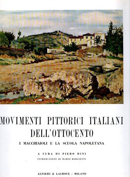 Movimenti pittorici italiani dell'Ottocento : I Macchiaioli e la Scuola Napoletana - Piero Dini - copertina