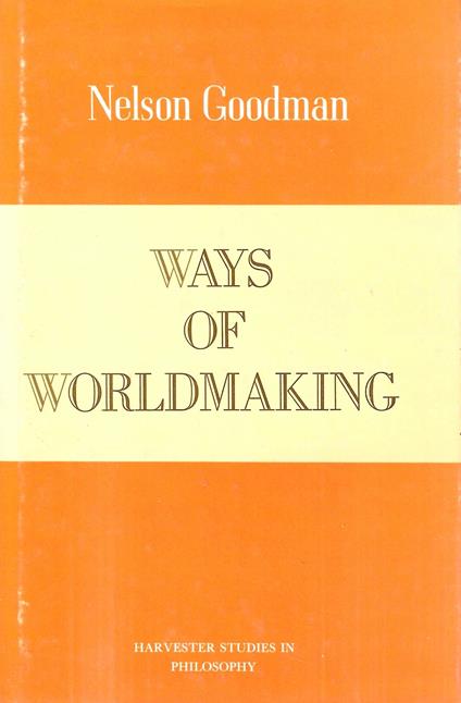 Ways of Worldmaking - Nelson Goodman - copertina