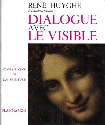 Dialogue avec le visible. Conaissance de la peinture - René Huyghe - copertina