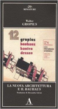 La nuova architettura e il Bauhaus - Walter Gropius - copertina