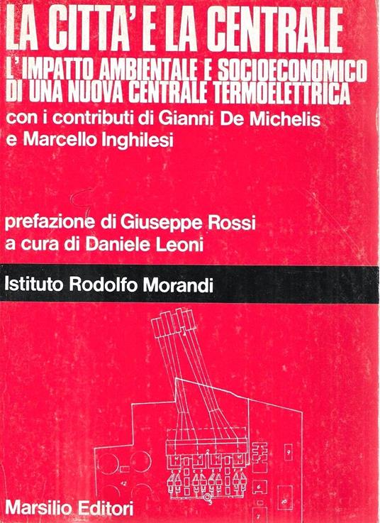 La città e la centrale: l'impatto ambientale e socioeconomico di una nuova centrale termoelettrica - copertina