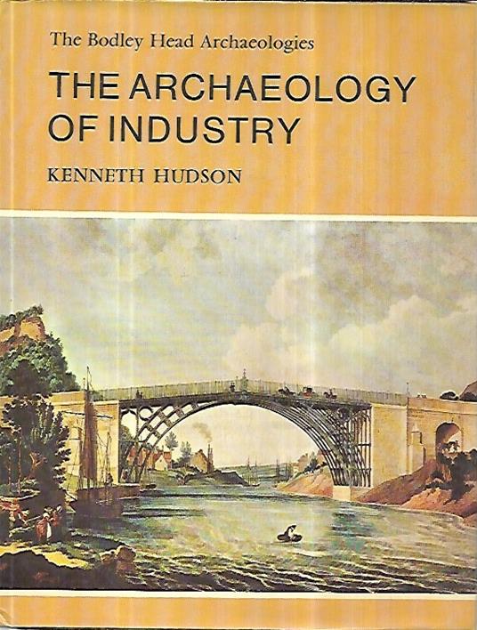 The archeology of Industry - Kenneth Hudson - copertina