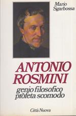 Antonio Rosmini. Genio filosofico profeta scomodo