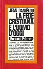 La fede cristiana e l'uomo d'oggi