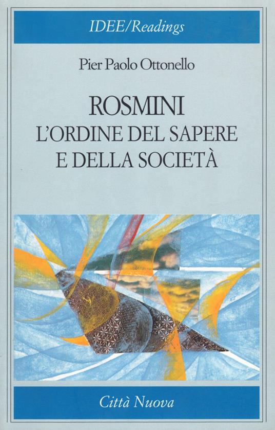 Rosmini: l'ordine del sapere e della società - Pier Paolo Ottonello - copertina