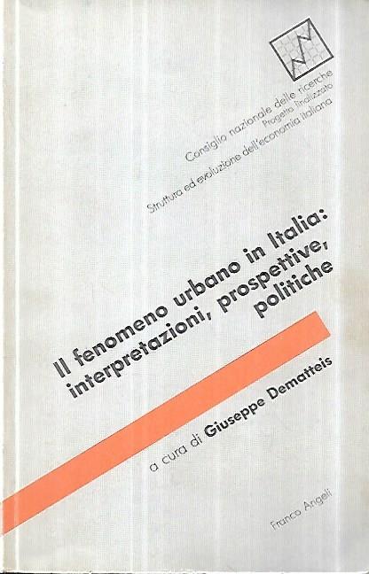 Il fenomeno urbano in Italia: interpretazioni, prospettive, politiche - Giuseppe Dematteis - copertina