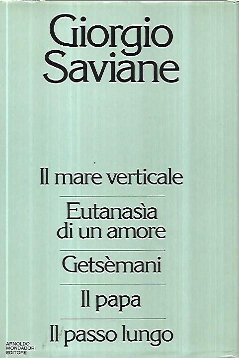 Il mare verticale, Eutanasia di un amore, Getsemani, Il papa, Il passo lungo - Giorgio Saviane - copertina