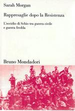 Rappresaglie dopo la Resistenza : l'eccidio di Schio tra guerra civile e guerra fredda