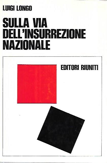 Sulla via dell'insurrezione nazionale - Luigi Longo - copertina