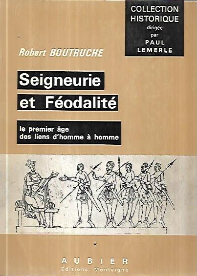 Seigneurie et féodalité: le premier age des liens d'homme à homme - Robert Boutruche - copertina