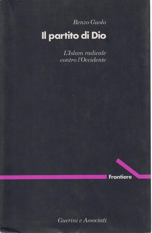 Il partito di Dio. L'Islam radicale contro l'Occidente - Renzo Guolo - copertina