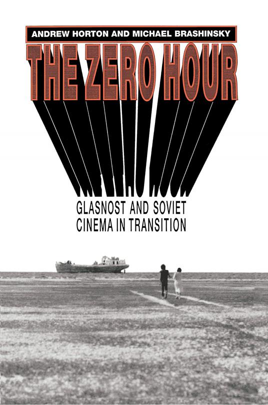 The Zero Hour: Glasnost and Soviet Cinema in Transition - Andrew Morton - copertina