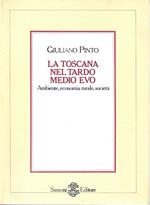 La Toscana nel tardo Medioevo. Ambiente, economia rurale, società