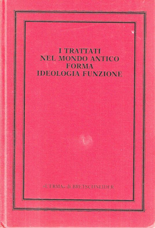 I trattati nel mondo antico. Forma, ideologia, funzione. Atti del Convegno (Roma, 14 febbraio-15 marzo 1986) - copertina