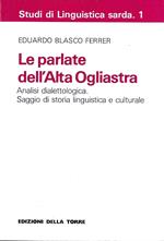 Le parlate dell'Alta Ogliastra. Analisi dialettologica. Saggio di storia linguistica e culturale