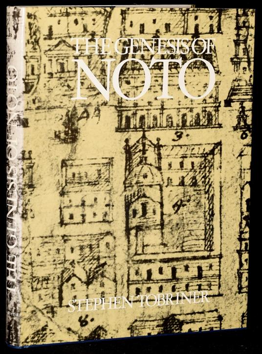 The Genesis of Noto: An Eighteenth-Century Sicilian City - Stephen Tobriner - copertina