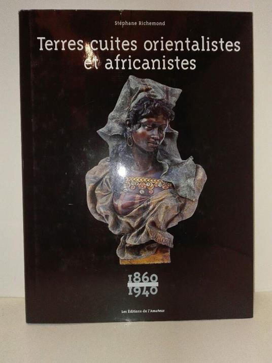 Terres cuites orientalistes et africanistes: 1860-1940 - copertina