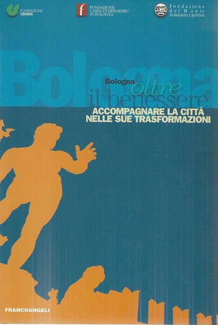 Bologna oltre il benessere. Accompagnare la città nelle sue trasformazioni - copertina