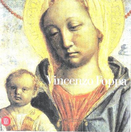 Vincenzo Foppa. Un protagonista del Rinascimento (Guida alla mostra) - G. Agosti - copertina