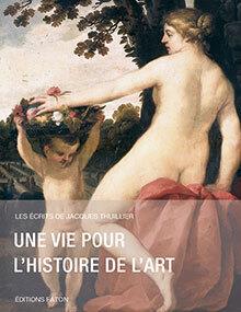 Une vie pour l'histoire de l'art: Les écrits de Jacques Thuillier - T. 1 - Jacques Thuillier,Jacques Thuillier - copertina