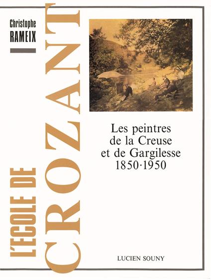 L' école de Crozant. Les peintres de la Creuse et de Gargilesse 1850-1950 - copertina