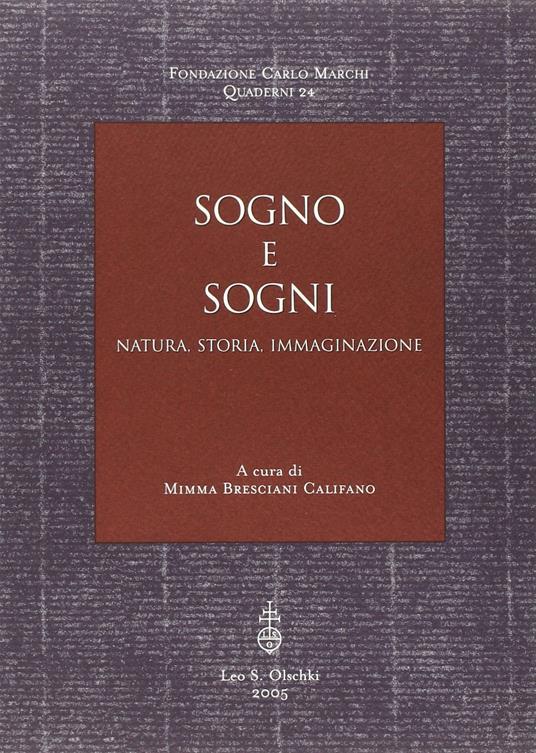 Sogno e sogni. Natura, storia, immaginazione - M. Bresciani Califano,Mimma Bresciani Califano - copertina