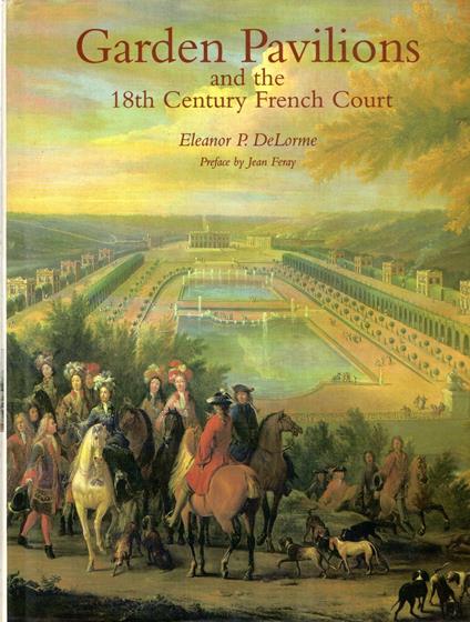 Garden Pavilions and the 18th Century French Court - copertina