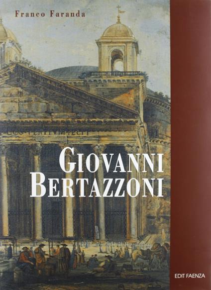 Giovanni di Matteo Bertazzoni pittore lucensis (Lugo, 1805-1884) - Franco Faranda,Franco Faranda - copertina