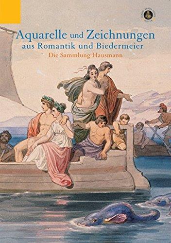 "Aquarelle und Zeichnungen aus Romantik und Biedermeier. Die Sammlung ""Andenken meiner Zeitgenossen"" des Bernhard Hausmann (1784 - 1873). Herzog-Anton-Ulrich-Museum, Braunschweig, Kunstmuseum des Landes Niedersachsen. [Red.: Silke Gatenbröcker] / H - copertina