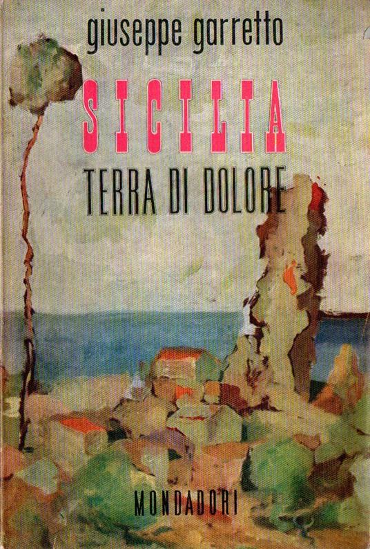 Sicilia terra di dolore - Giuseppe Garretto,Giuseppe Garetto - copertina