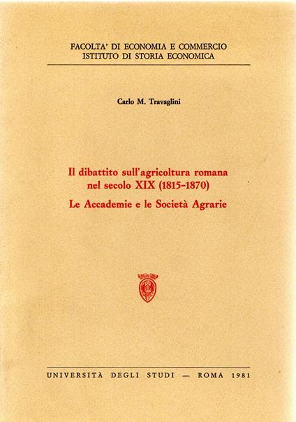 Il dibattito sull'agricoltura romana nel secolo XIX. (1815-1870). Le Accademie e le Società Agrarie - copertina