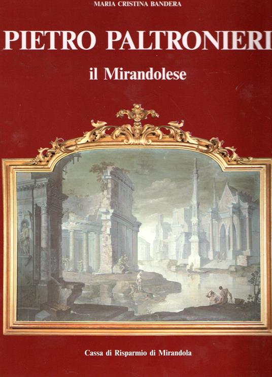 Pietro Paltronieri: il Mirandolese - Maria Cristina Bandera - copertina