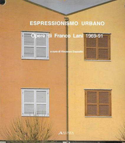 Espressionismo urbano. Opere di Franco Lani 1969-91 - Vincenzo Esposito - copertina