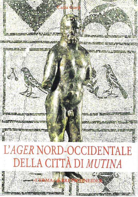 L' ager nord-occidentale della città di Mutina: Il popolamento nel carpigiano e nella media pianura dalla romanizzazione al tardoantico-altomedioevo - copertina