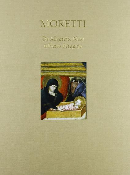 Moretti. Da Allegretto Nuzi a Pietro Perugino. Ediz. italiana e inglese - copertina