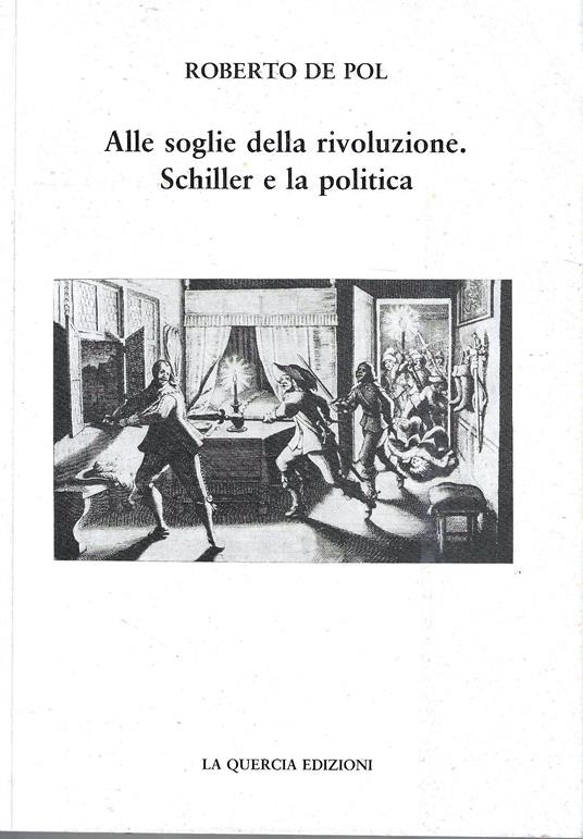 Alle soglie della rivoluzione. Schiller e la politica - Roberto De Pol - copertina