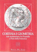 Cortesia e geometria. Arte malatestiana fra Pisanello e Piero della Francesca