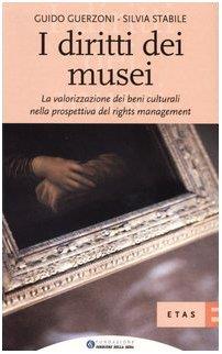I diritti dei musei. La valorizzazione dei beni culturali nella prospettiva del rights management - copertina