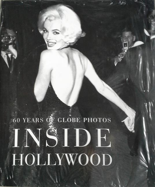 Inside Hollywood. Ediz. illustrata: 60 Years of Globe Photos - copertina