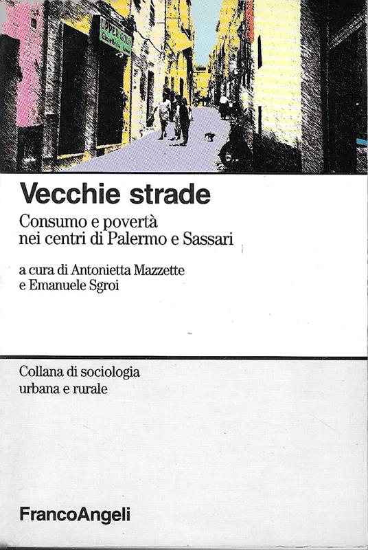 Vecchie strade. Consumo e povertà nei centri di Palermo e Sassari - Antonietta Mazzette - copertina
