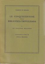 Le Cinquecentine della Biblioteca Trivulziana. Vol. I : Le edizioni milanesi - Vol. II : Le edizioni lombarde