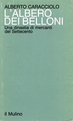 L' albero dei Belloni : Una dinastia di mercanti del Settecento