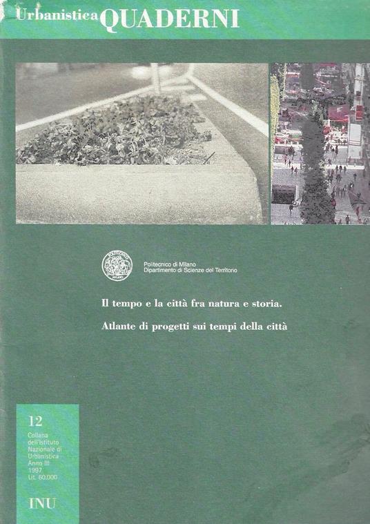 Il tempo e la città fra natura e storia. Atlante di progetti sui tempi della città (Quaderni Urbanistica n.12/1997) - copertina