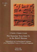 Neo-Sumerian Texts from Ur in the British Museum. Epigrafical and Archaeological Catalogue of an Unpublished Corpus of Texts and Fragments