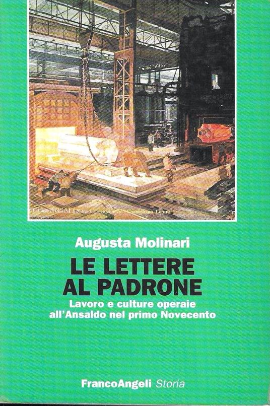 Le lettere al padrone. Lavoro e culture operaie all'Ansaldo nel primo Novecento - copertina